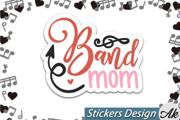 Band Mom Stickers: A Designer’s Look at Its Project Potential