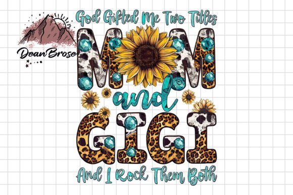 God Gifted Me Two Titles Mom Gigi PNG
