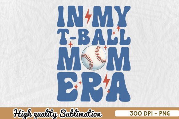 T-Ball Mom Era Sublimation Design PNG