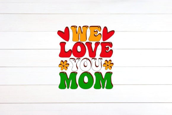 We Love You Mom Retro Design