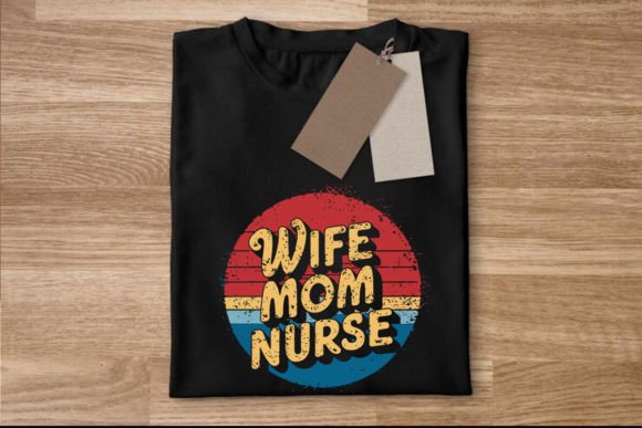 Wife Mom Nurse T-Shirt Design